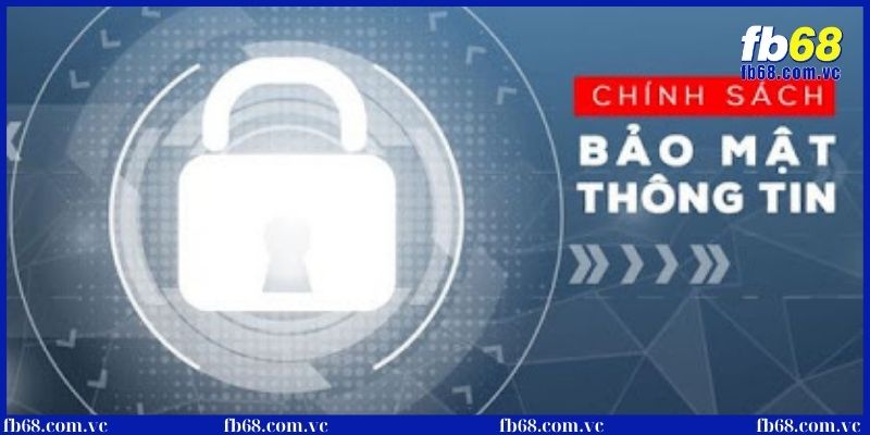 Chính sách bảo mật an toàn tuyệt đối tại nhà cái FB68 3 Chính sách bảo mật thông tin hội viên tuyệt đối tại nhà cái