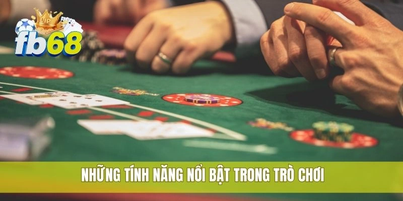 2 Những tính năng nổi bật trong trò chơi